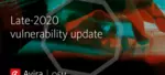 Vulnerability update – late 2020